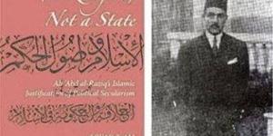 في ذكرى تجريده من "العالمية"، قصة معركة علي عبد الرازق وكتاب «الإسلام وأصول الحكم»